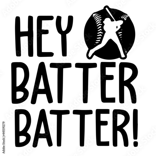 hey batter batter inspirational quotes, motivational positive quotes, silhouette arts lettering design