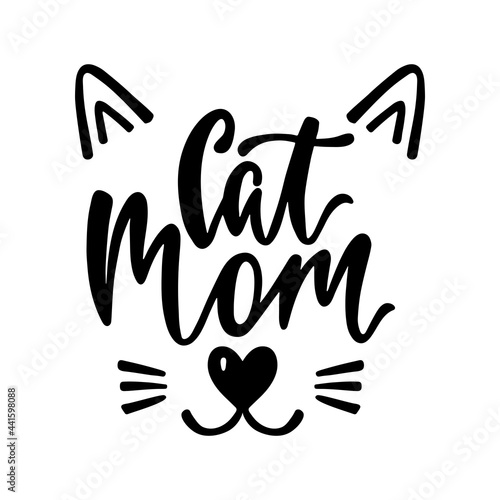 Cat mom - handwritten funny quote for t-shirt, print, mug, greeting card.