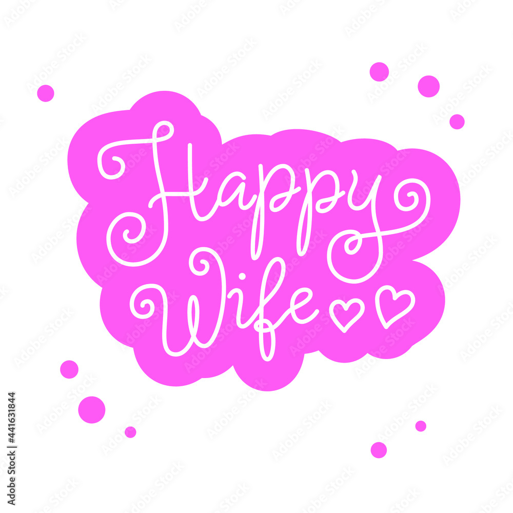 Calligraphy lettering of Happy Wife in white with pink outline with hearts on white background for decoration, poster, greeting cards, holiday, birthday, postcard, Valentines day, valentine, wedding