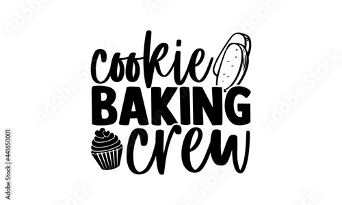 Cookie baking crew - Baker t shirts design, Hand drawn lettering phrase, Calligraphy t shirt design, svg Files for Cutting Cricut and Silhouette, card, flyer, EPS 10