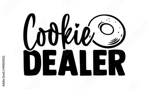 Cookie dealer - Baker t shirts design, Hand drawn lettering phrase, Calligraphy t shirt design, svg Files for Cutting Cricut and Silhouette, card, flyer, EPS 10