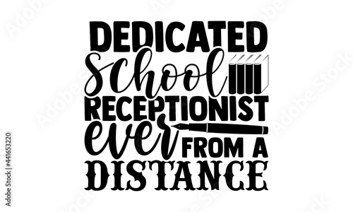 Dedicated school receptionist ever from a distance - Receptionist t shirts design, Hand drawn lettering phrase, Calligraphy t shirt design, svg Files for Cutting Cricut and Silhouette, card, flyer, EP