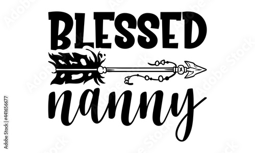 Blessed nanny - Nanny t shirts design, Hand drawn lettering phrase, Calligraphy t shirt design, svg Files for Cutting Cricut and Silhouette, card, flyer, EPS 10