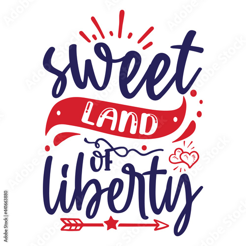 Sweet Land of Liberty | SVG Font's T-shirt Design | Typography | Silhouette | SVG Cut File | United State's Birthday