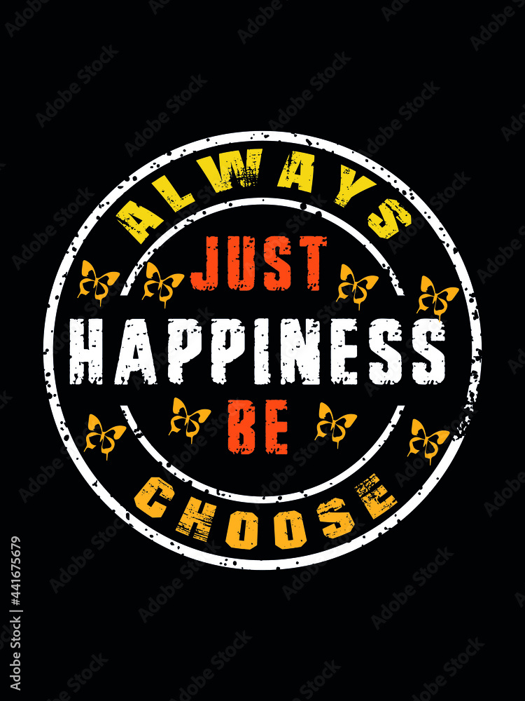 Always choose to be happiness