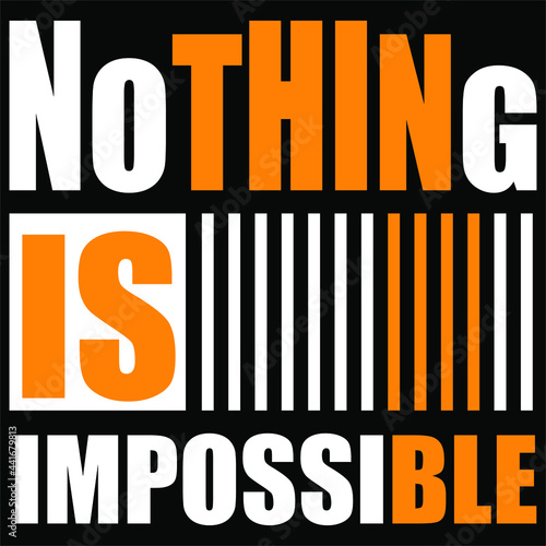 nothing is impossible typography t-shirt design. Print, apparel, poster. Trendy tee, t shirt, art, vector illustration.