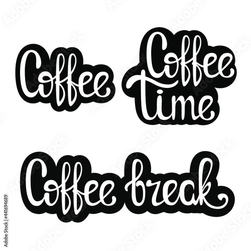 A set of inscriptions. Coffee. Coffee time. Coffee break. White lettering on a black background. Stickers.