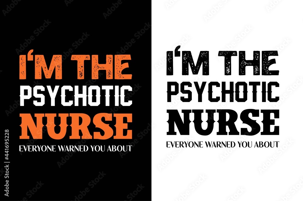 i'm the psychotic nurse everyone warned you about t-shirt.nursing t- shirt 
