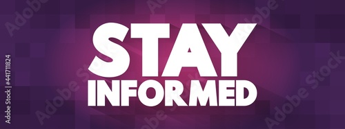 Stay Informed text quote, concept background