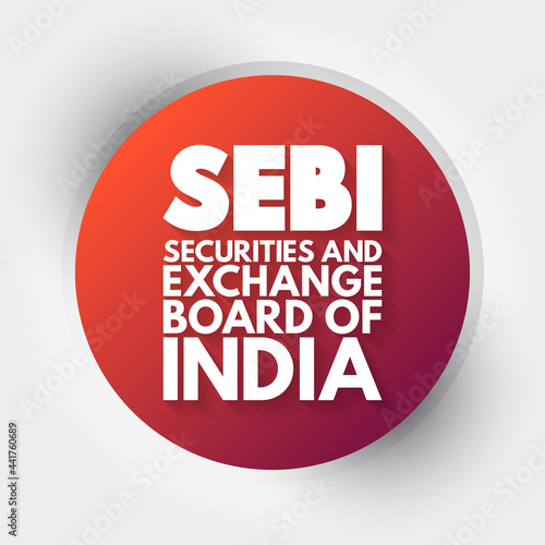 SEBI - Securities and Exchange Board of India acronym, business concept background