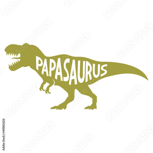 Papasaurus. Hand drawn typography phrases with Tyrannosaurus Rex silhouettes. Dinosaur family vector illustration isolated on white background.