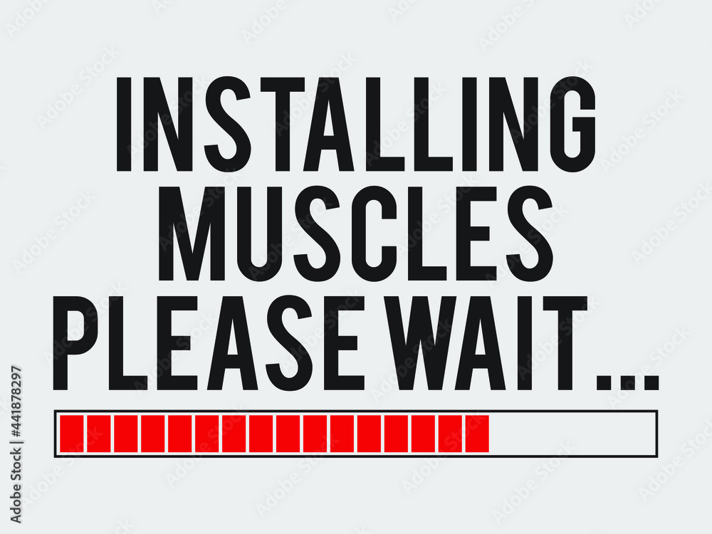 Installing muscles please wait... Gym Fitness poster, T-shirt Design with grunge effect. Print ready vector