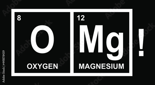 OMG – Oxygen and Magnesium. Funny phrase on black background, vector illustration. Design element for poster, t-shirt print, card, sticker, advertising.