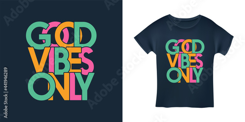 Good vibes only motivational typography t-shirt design. Hand crafted colorful lettering for prints, posters, decor. Vector vintage illustration.