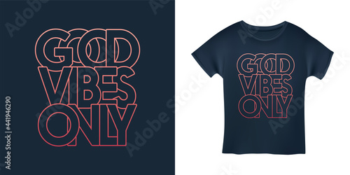 Good vibes only motivational typography t-shirt design. Hand crafted colorful lettering for prints, posters, decor. Vector vintage illustration.