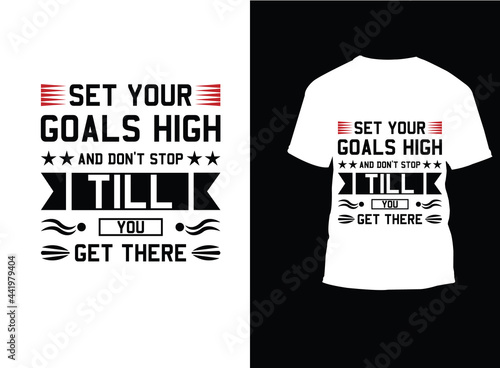 Beautiful  t-shirt design, T-shirt design, set your goals high and don't stop till you get there , Typography colorful vector t-shirt , Vector t-shirt design