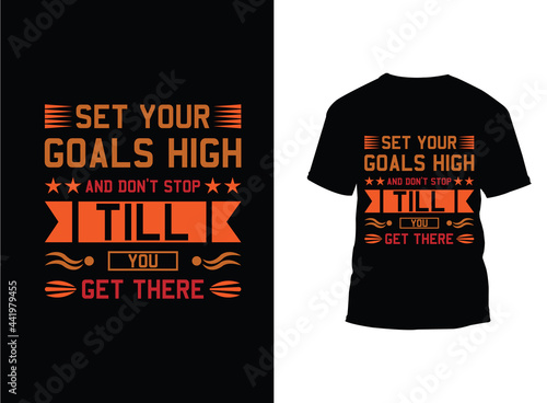 Beautiful  t-shirt design, T-shirt design, set your goals high and don't stop till you get there , Typography colorful vector t-shirt , Vector t-shirt design
