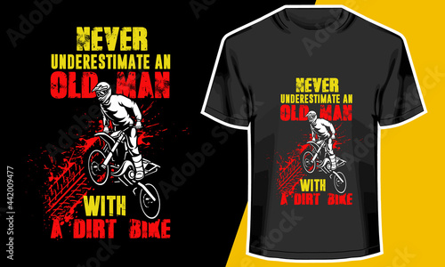 Dirt Motorbike T-shirt Design, Never underestimate an old man with dirt bike, Vector Artwork, 