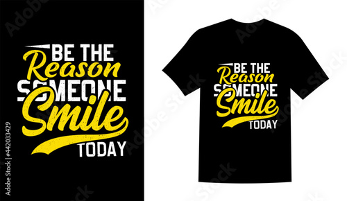 Be the reason someone smile today typography vintage printable t shirt design Vector. Typography t shirt design vector illustration