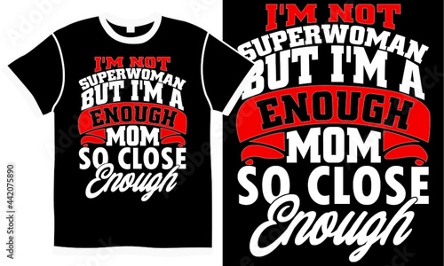 i'm not superwoman but i'm a single mom so close enough, motherhood design,  super girl, funny girl lover, cool woman design concept