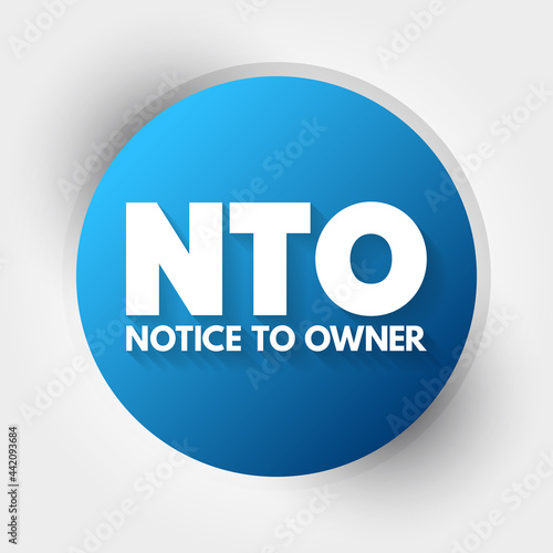 NTO - Notice To Owner acronym, business concept background