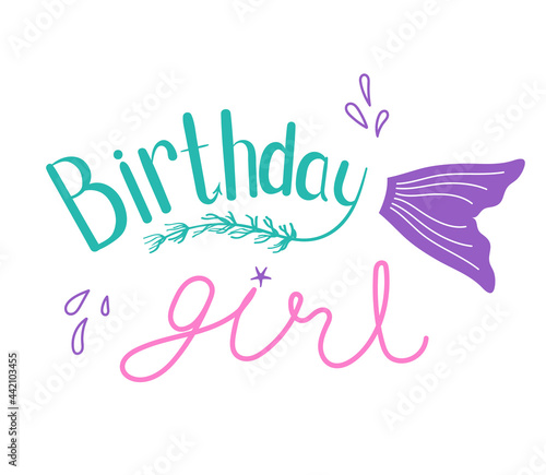 Mermaid Birthday Girl Printable Vector Illustration. Lettering stylized tail of mermaid