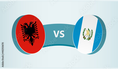 Albania versus Guatemala, team sports competition concept.