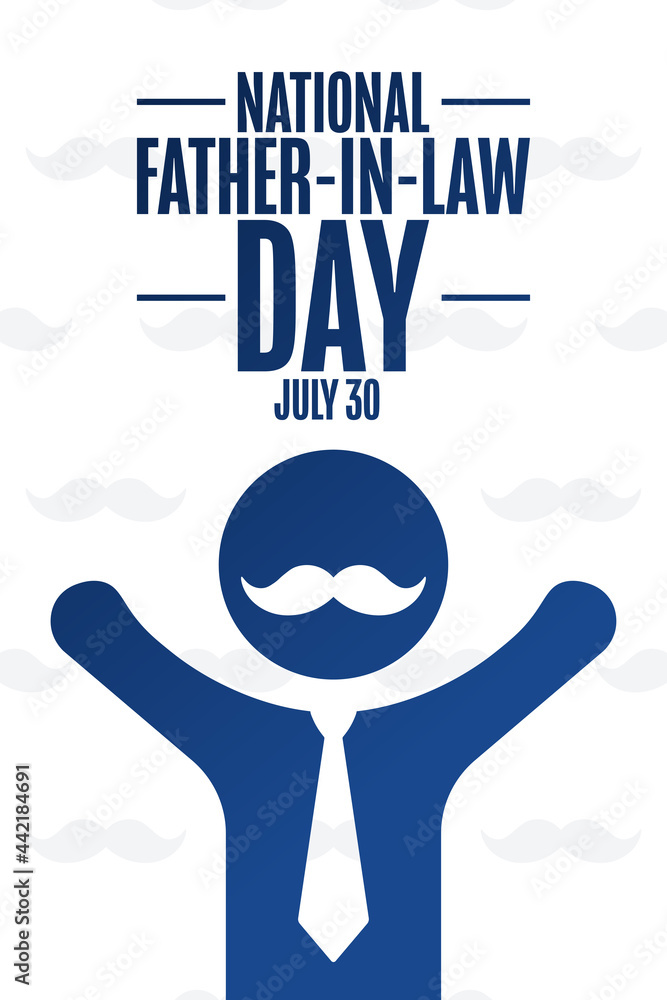 Happy National Father-In-Law Day. July 30. Holiday concept. Template for background, banner, card, poster with text inscription. Vector EPS10 illustration. Happy National Father-In-Law Day. July 30. Holiday concept. Template for background, banner, card, poster with text inscription. Vector EPS10 illustration.