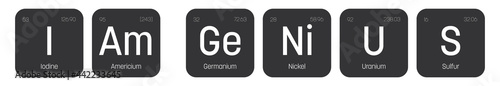 I am Genius label. Quote of chemical element signs. Funny vector inscription