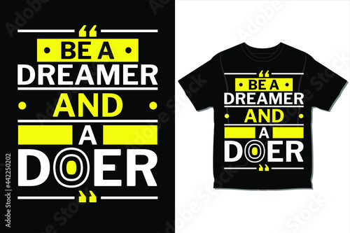 Be A Dreamer and a doer Typography T-Shirt Design