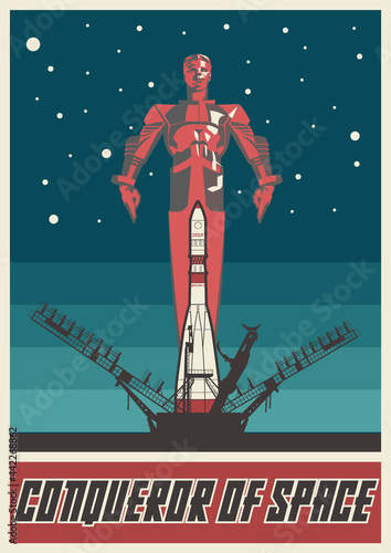 Conqueror of Space, Retro Soviet Space Propaganda Posters Stylization, Spaceman, Rocket and Launching Pad 