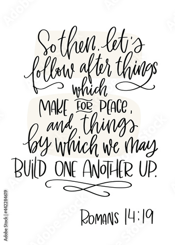 Romans 14:19 Bible verse about encouragement, help and care.  Let us follow after things which make for peace calligraphy design flourishes and swashes.