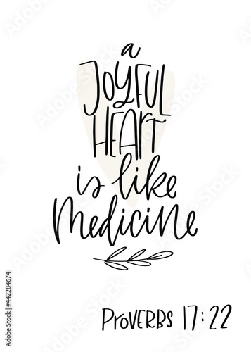 Proverbs 17:22 Bible verse about happiness: a joyful heart is like medicine. Modern calligraphy design, that is suitable for a doctor, nurse, volunteer helper or companion.