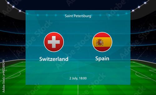 Switzerland vs Spain football scoreboard. Broadcast graphic soccer