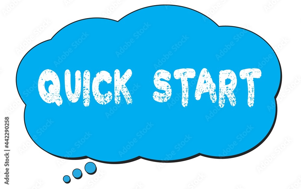QUICK START text written on a blue thought bubble. QUICK START text written on a blue thought bubble.