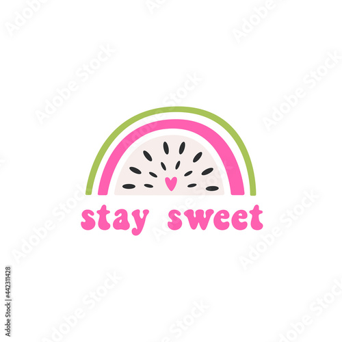 Rainbow stylized as fruit pitahaya and retro style inscription: stay sweet. Vector illustration in Scandinavian style. Beautiful design for cards, kids print, poster, nursery decoration, logo.