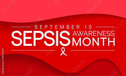 Sepsis awareness month is observed every year in September,  it happens when an infection you already have triggers a chain reaction throughout your body. Vector illustration