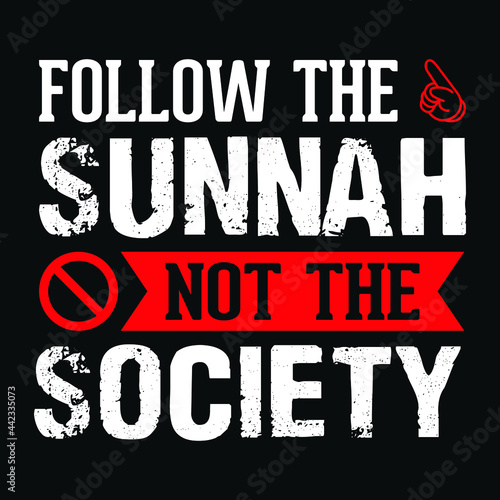 Follow the sunnah not the society - Islamic quote typography t shirt or poster design photo