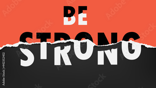 Be strong slogan is on torn, ripped oblong paper with soft shadow are on black background. Vector illustration