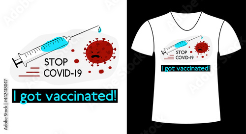Syringe with vaccine on white background and the slogan I got vaccinated with covid19, stop coronavirus. Design for print banner, flyer, t-shirt, poster, vector isolated, doodle style.