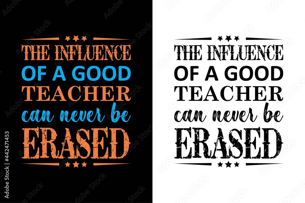 the influence of a good teacher can never be erased t-shirt design. teacher day t-shirt.