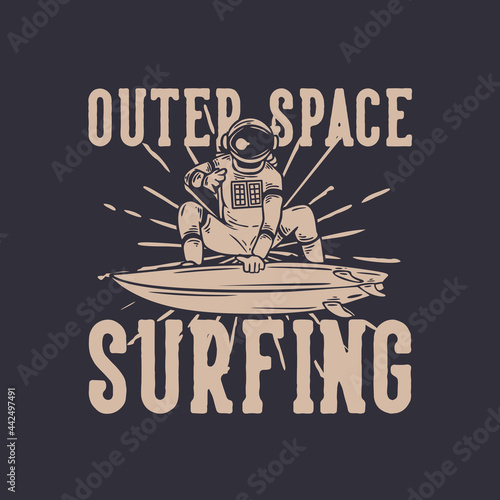t shirt design outer space surfing with astronaut surfing vintage illustration