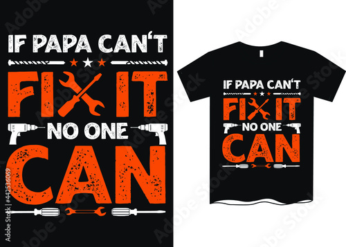 If Papa Can't Fix It no One Can T-Shirt Design