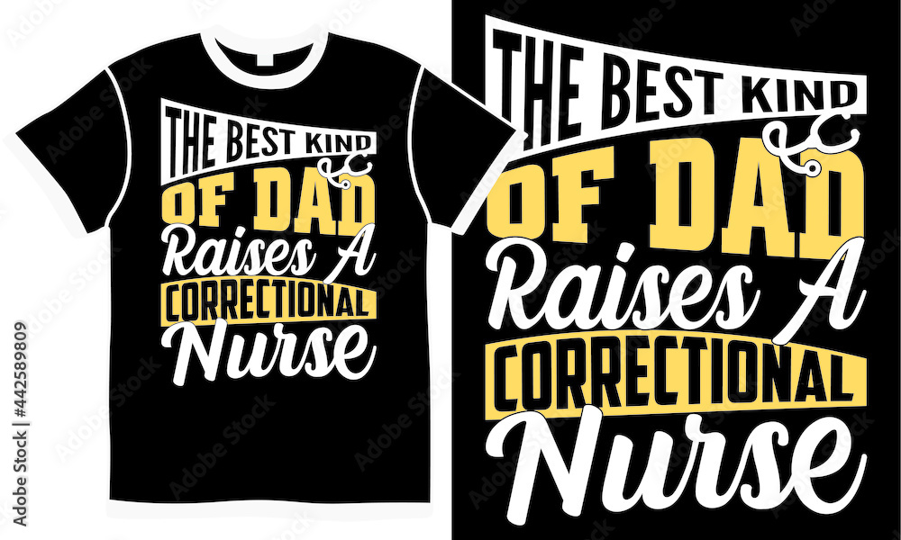 the best kind of dad raises a correctional nurse, nurse and doctor, girls t shirt design, favorite nurse, funny hospitality clothes, nursing care design template the best kind of dad raises a correctional nurse, nurse and doctor, girls t shirt design, favorite nurse, funny hospitality clothes, nursing care design template