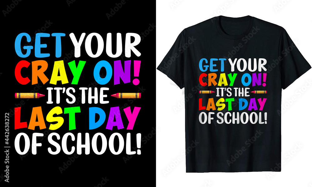 Get your Cray On It's The last day of School t-shirt 