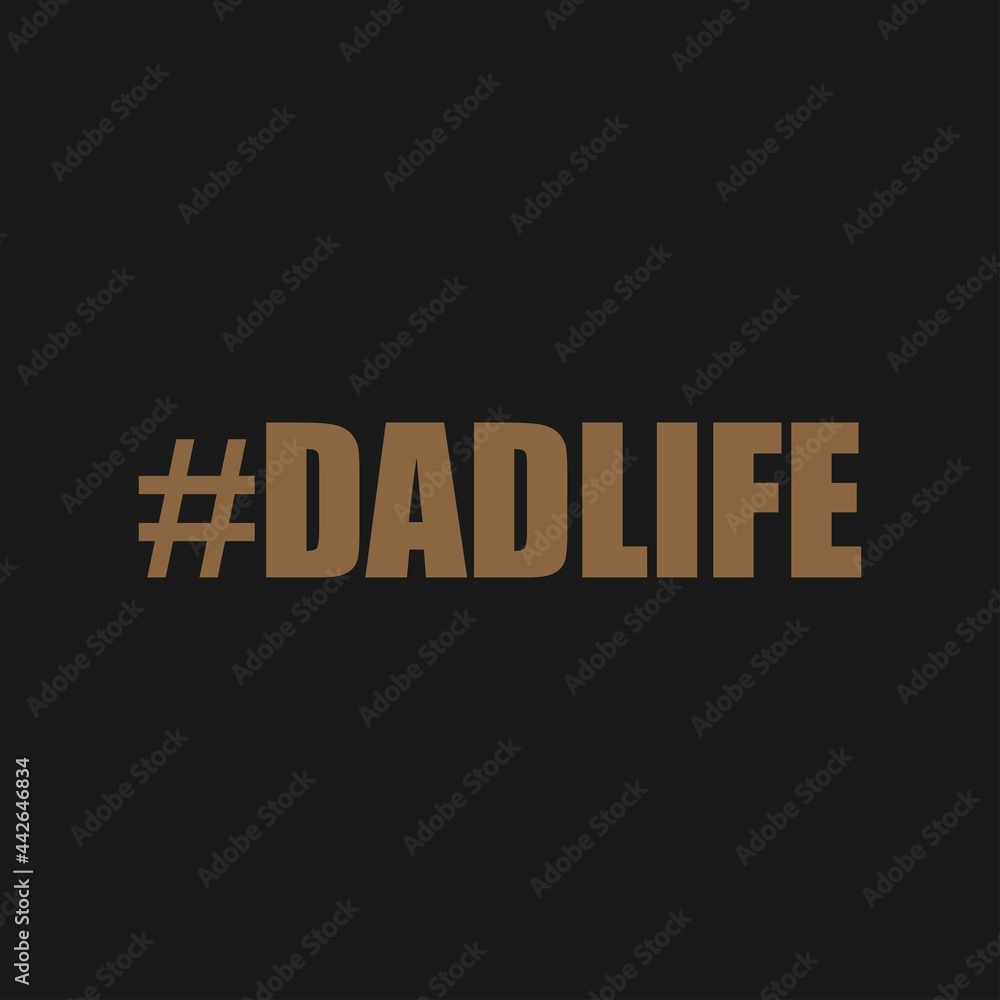 #Dadlife, Daddy t-shirt stock illustration Best for T-shirt Mug Pillow Bag Clothes printing and Printable decoration and much more.