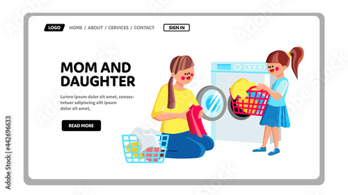 Mom And Daughter Doing Housework Together Vector. Mom And Daughter Loading Dirty Clothes Into Laundry Washing Machine. Characters Prepare Clothing For Wash In Appliance Web Flat Cartoon Illustration