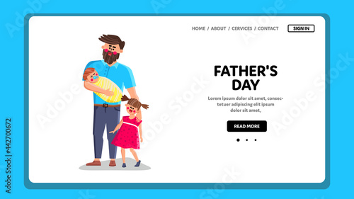 Fathers Day Celebrate Man With Children Vector. Happy Daddy With Daughter And Newborn Son Kids Celebration Fathers Day Together. Characters Family Festival Holiday Web Flat Cartoon Illustration