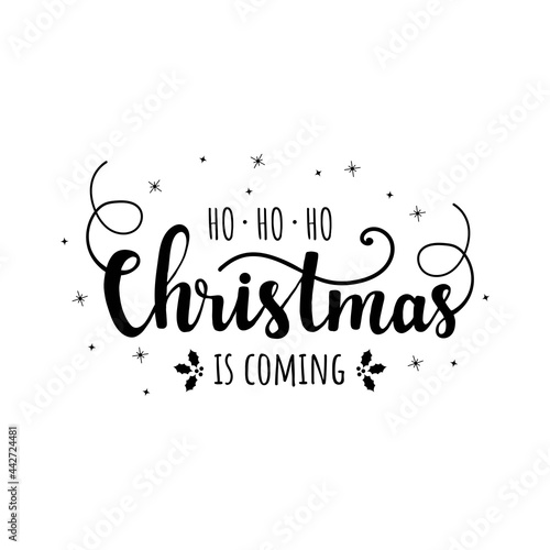 Ho-ho-ho Merry Christmas is coming. Calligraphic Inscription lettering. Gretting holiday card