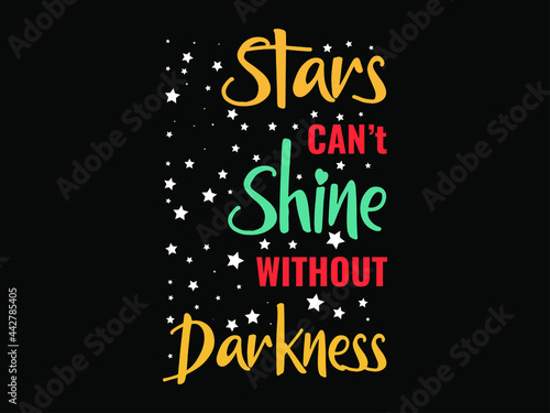 Stars can't Shine Without Darkness